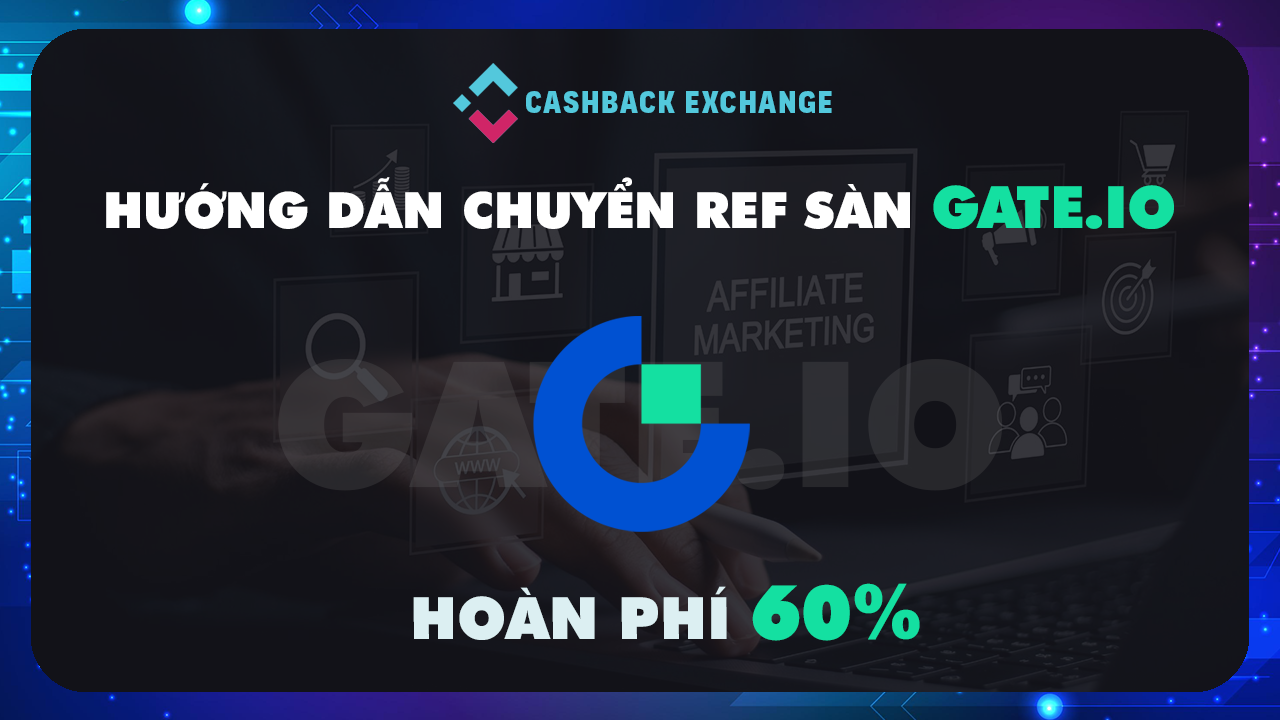 Hướng Dẫn Chuyển Ref Sàn Gate.io 